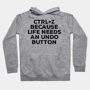 Ctrl+ Z Because Life Needs An Undo Button Hoodie